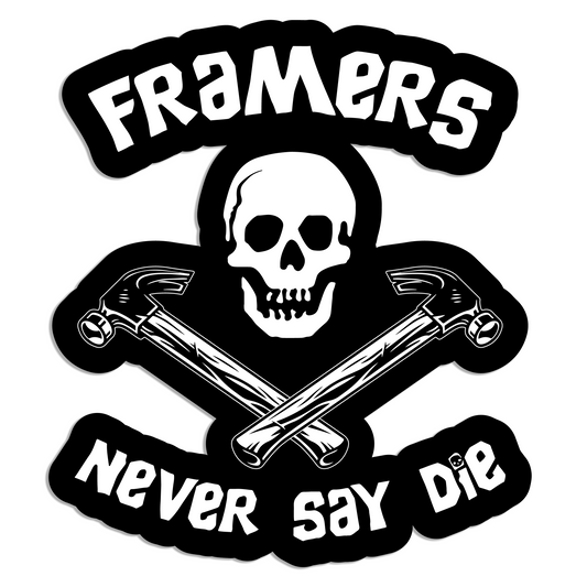 Framers Never Say Die – 3" Vinyl Sticker