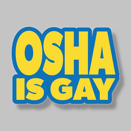 OSHA Is Gay Sticker